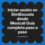 Iniciar sesión en SimiEscuela: Guía paso a paso desde Mexicali