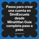 Pasos para crear una cuenta en SimiEscuela: Guía paso a paso desde Minatitlan