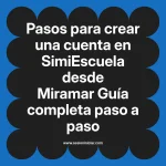 Pasos para crear una cuenta en SimiEscuela: Guía paso a paso desde Miramar