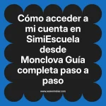 Cómo acceder a mi cuenta en SimiEscuela: Guía paso a paso desde Monclova