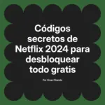 Códigos secretos de Netflix 2024 para desbloquear todo gratis
