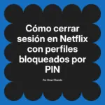 Cómo cerrar sesión en Netflix con perfiles bloqueados por PIN