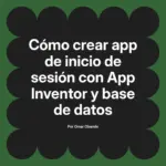Cómo crear app de inicio de sesión con App Inventor y base de datos