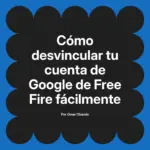 Cómo desvincular tu cuenta de Google de Free Fire fácilmente