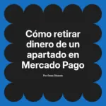 Cómo retirar dinero de un apartado en Mercado Pago