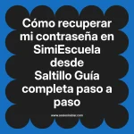 Cómo recuperar mi contraseña en SimiEscuela: Guía paso a paso desde Saltillo
