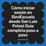 Cómo iniciar sesión en SimiEscuela: Guía paso a paso desde San Luis Potosi