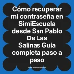 Cómo recuperar mi contraseña en SimiEscuela: Guía paso a paso desde San Pablo De Las Salinas