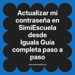 Actualizar mi contraseña en SimiEscuela: Guía paso a paso desde Iguala